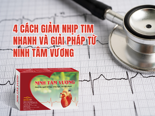 4 cách giảm nhịp tim nhanh và giải pháp từ Ninh Tâm Vương