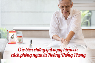 Các biến chứng gút nguy hiểm và cách phòng ngừa từ Hoàng Thống Phong