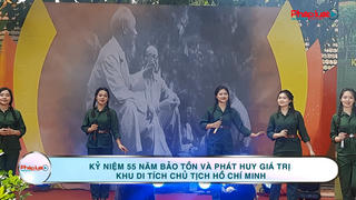 Kỷ niệm 55 năm bảo tồn và phát huy giá trị Khu di tích Chủ tịch Hồ Chí Minh