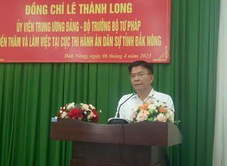 Bộ trưởng Lê Thành Long làm việc với Cục Thi hành án dân sự Đắk Nông