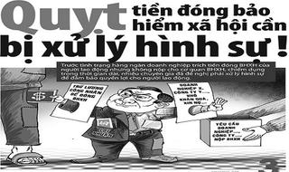 Doanh nghiệp nợ BHXH  chiếm 77.16% trong tổng số nợ