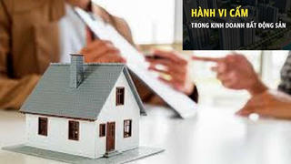 Các hành vi bị cấm khi kinh doanh bất động sản và các quy định xử lý