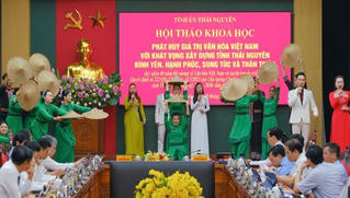Phát huy Đề cương văn hóa 1943: Xây dựng Thái Nguyên bình yên, hạnh phúc, sung túc và thân thiện