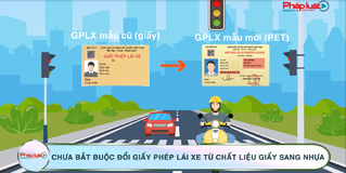 Chưa bắt buộc đổi giấy phép lái xe từ chất liệu giấy sang nhựa 