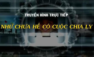 " Như chưa hề có cuộc chia ly" - thông điệp “hãy lên tiếng” và “nhân văn”