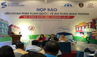 Phát động Liên hoan phim toàn quốc  về An toàn giao thông năm 2019 với chủ đề  “Đã uống rượu, bia – không lái xe”
