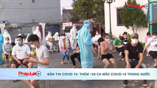 Bản tin Covid 19: Tối 2/6 thêm 128 ca mắc COVID-19 trong nước.