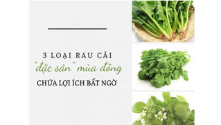 3 loại rau 'đặc sản' mùa đông dễ kiếm chứa lợi ích bất ngờ