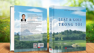 Sách ‘Luật và Golf trong tôi’ của Luật sư, Tiến sĩ Phan Trung Hoài