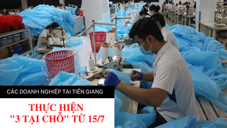Doanh nghiệp tại Tiền Giang không thực hiện “3 tại chỗ” phải dừng hoạt động từ ngày 15/7