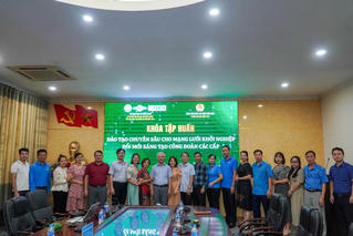 Nâng cao năng lực cho mạng lưới khởi nghiệp đổi mới sáng tạo công đoàn các cấp