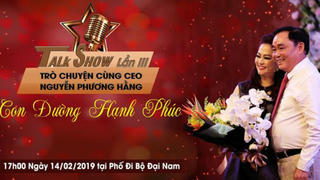 Talkshow đặc biệt 'Con đường hạnh phúc' ngày Lễ Tình nhân