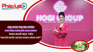 Talkshow Bản lĩnh doanh nhân số 6: Hogi Group theo đuổi mục tiêu “Người nước ngoài dùng hàng Việt” 