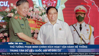 Điểm tin 60s ngày 22/06 - Thủ tướng kích hoạt vận hành hệ thống Trung tâm dữ liệu quốc gia về dân cư