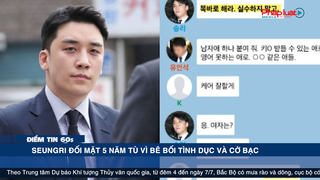 Điểm tin 60s ngày 03/07 - Seungri BIGBANG đối mặt 5 năm tù vì bê bối tình dục và cờ bạc