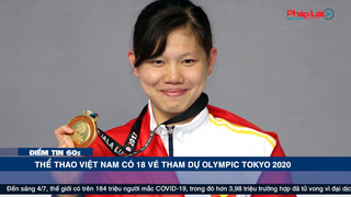 Điểm tin 60s ngày 04/07 - Thể thao Việt Nam có 18 vé tham dự Olympic Tokyo 2020