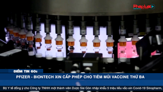 Điểm tin 60s ngày 09/07 - Pfizer - BioNTech xin cấp phép cho tiêm mũi vaccine thứ ba