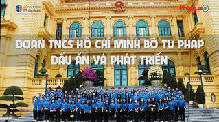 Đoàn TNCS Hồ Chí Minh Bộ Tư pháp - Dấu ấn và Phát triển