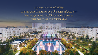 CityLand chính thức mở bán giỏ hàng VIP mừng sinh nhật tuổi 20 