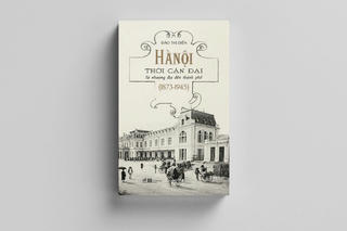 Hà Nội thời cận đại - từ nhượng địa đến thành phố (1873 - 1945)