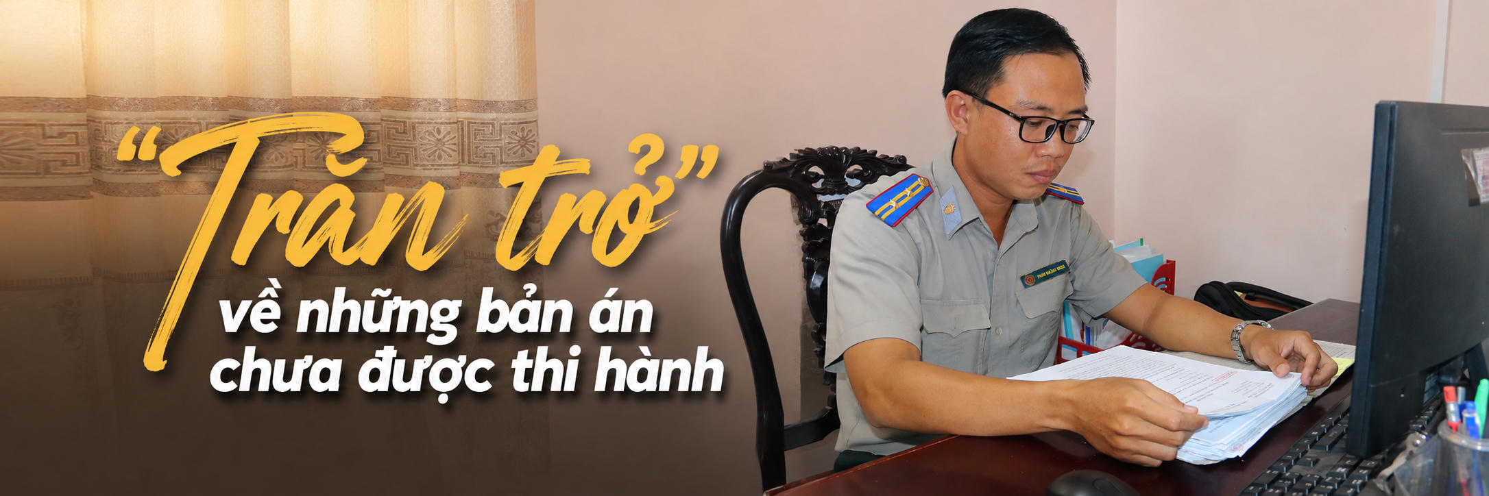 Chấp hành viên khởi kiện lấy lại tài sản bị tẩu tán và những câu chuyện nghề cảm động