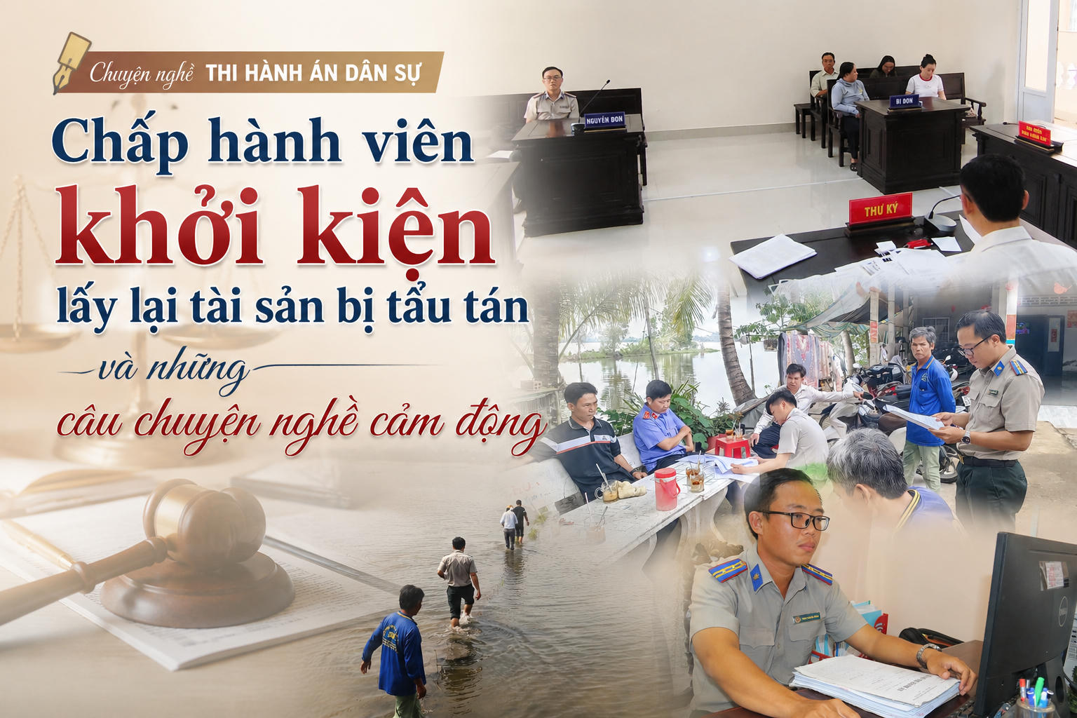 Chấp hành viên khởi kiện lấy lại tài sản bị tẩu tán và những câu chuyện nghề cảm động