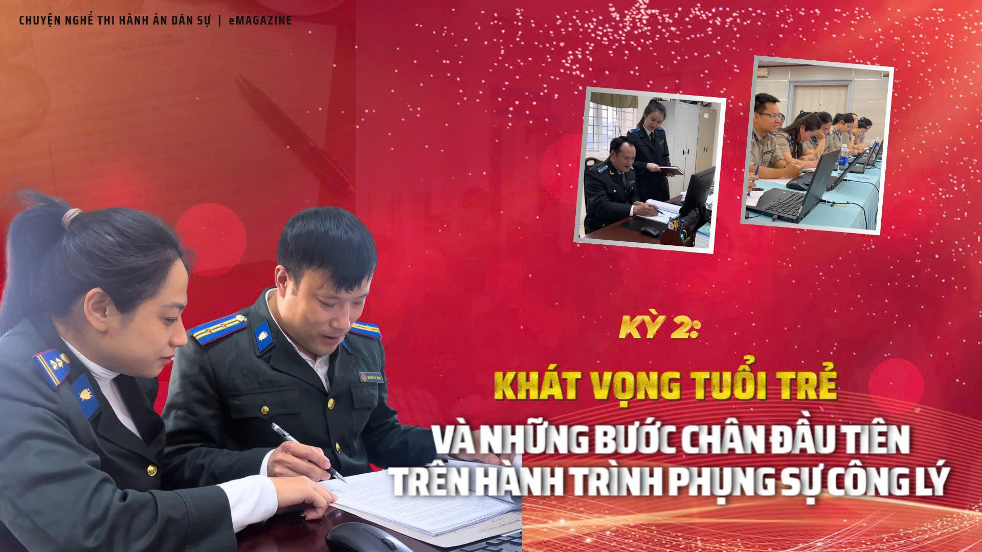 Thế hệ trẻ giữ lửa công lý: Khát vọng cống hiến, giữ vững niềm tin 
Kỳ 2 : Sức trẻ và sự lựa chọn lối đi mang tên Thi hành án dân sự