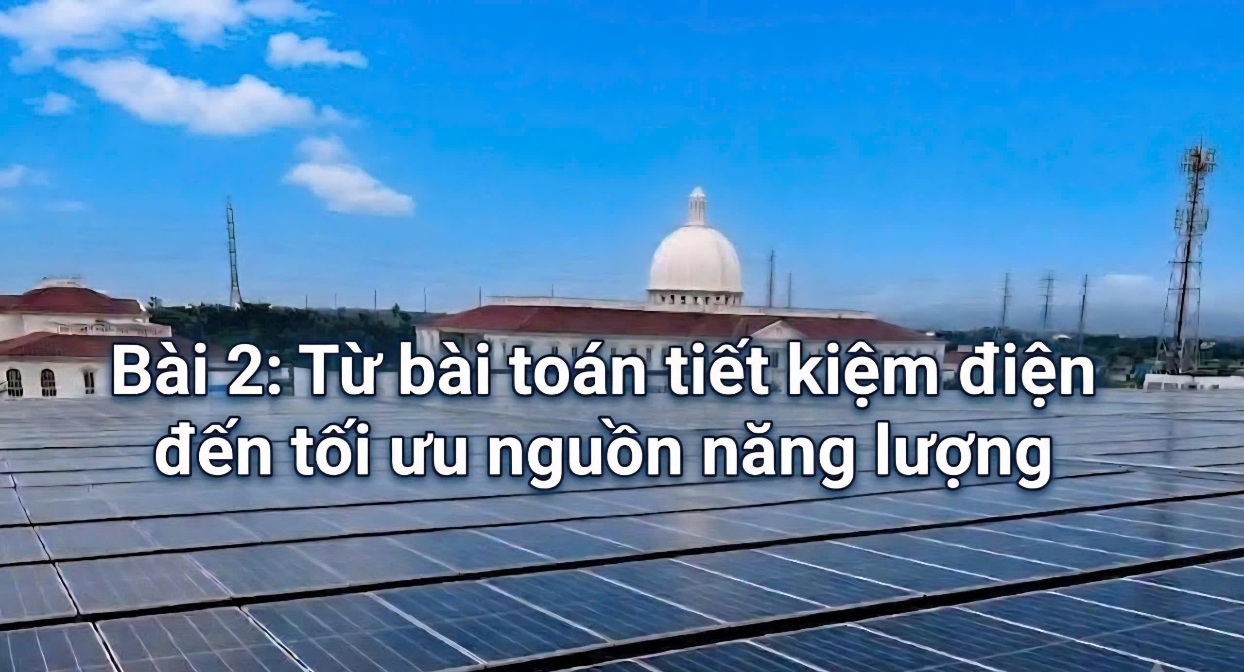 Điện mặt trời mái nhà mở rộng dư địa sử dụng năng lượng hiệu quả