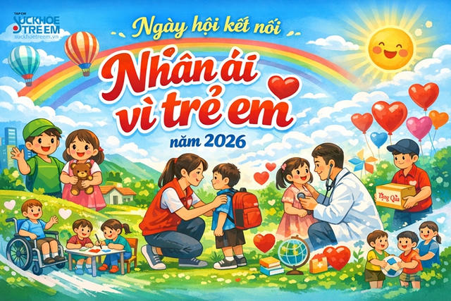 Tạp chí Sức khỏe trẻ em: Hướng tới Ngày hội kết nối Nhân ái vì trẻ em