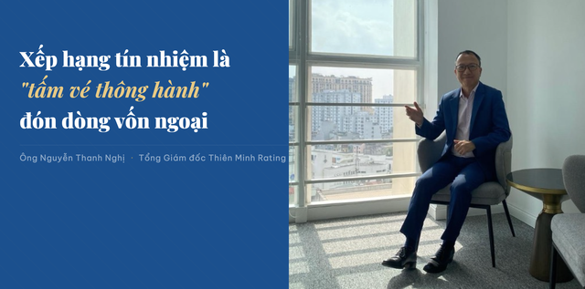 Xếp hạng tín nhiệm là tấm vé thông thành đón dòng vốn ngoại Xếp hạng tín nhiệm là tấm vé thông thành đón dòng vốn ngoại