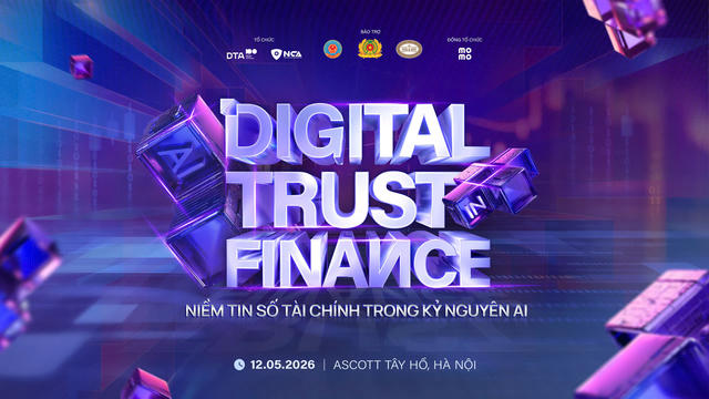 "Digital Trust in Finance 2026” -  kiến tạo niềm tin số tài chính trong kỷ nguyên AI