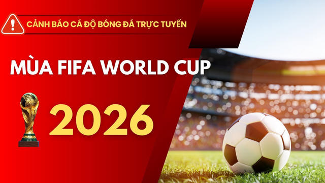 Cảnh báo các thủ đoạn lừa đảo trên không gian mạng mùa World Cup Cảnh báo các thủ đoạn lừa đảo trên không gian mạng mùa World Cup