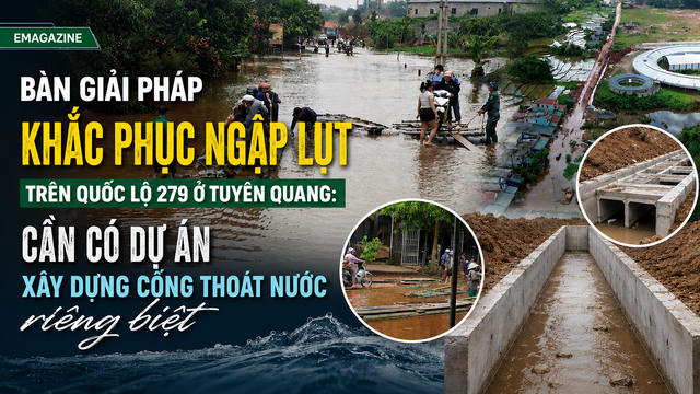 Bàn giải pháp khắc phục ngập lụt trên Quốc lộ 279 ở Tuyên Quang: Cần có dự án xây dựng cống thoát nước riêng biệt