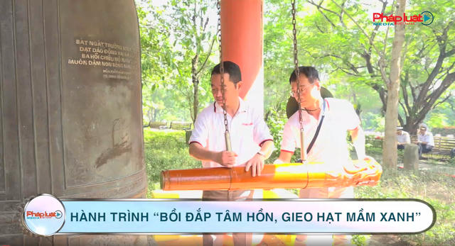 Hành trình “bồi đắp tâm hồn, gieo hạt mầm xanh”