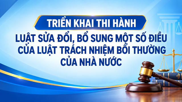 Triển khai thi hành Luật sửa đổi, bổ sung một số điều của Luật Trách nhiệm bồi thường của Nhà nước