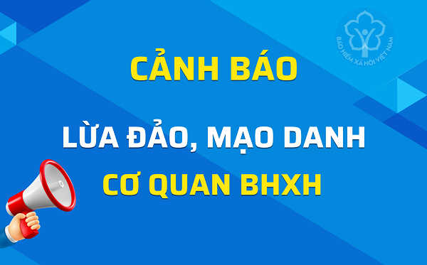 BHXH Việt Nam khuyến nghị người dân cảnh giác với các thủ đoạn lừa đảo liên quan đến BHXH, BHYT
