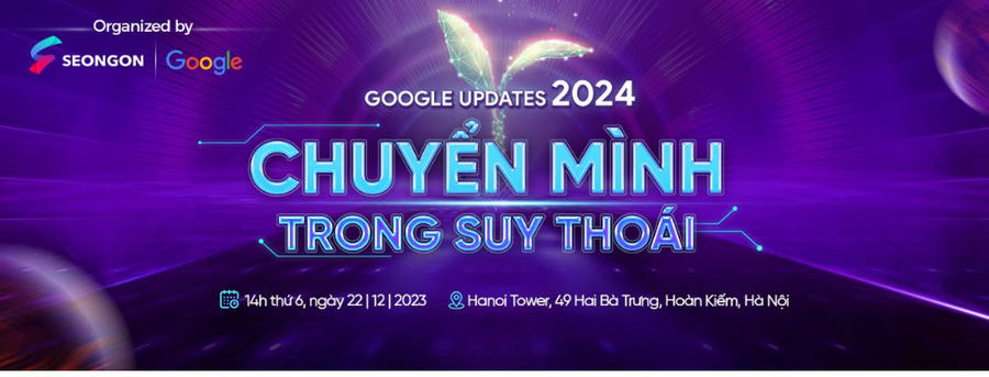 Đội ngũ chuyên gia của SEONGON và Google tiếp tục đưa ra hướng đi mới cho doanh nghiệp tồn tại trong suy thoái với sự kiện Google Updates 2024