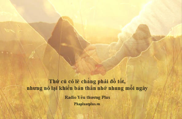 Radio Y&ecirc;u thương Plus số 90: Những chuyện đ&atilde; qua, những người đ&atilde; cũ