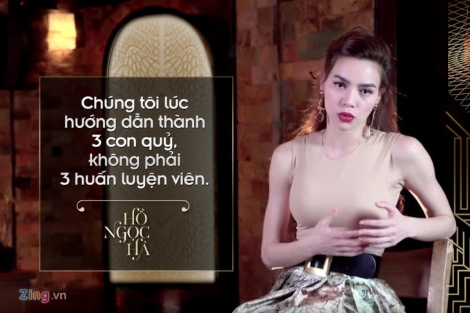 Để học trò có thể hiện tốt nhất, bộ 3 quyền lực không ngại thể hiện bộ mặt khó tính, thậm chí la hét, giận dữ khi hướng dẫn thí sinh. Khi chứng kiến cảnh Lan Khuê mắng các thành viên trong đội, Hồ Ngọc Hà nói đùa rằng cả 3 đã trở thành "quỷ".