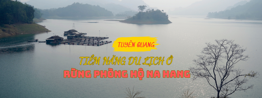 Tiềm năng du lịch ở rừng phòng hộ Na Hang