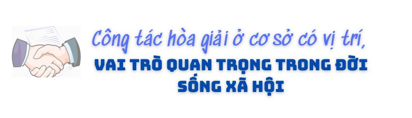 Bài 1: Mỗi hoà giải viên là một “chiến sĩ” trên mặt trận gắn kết cộng đồng