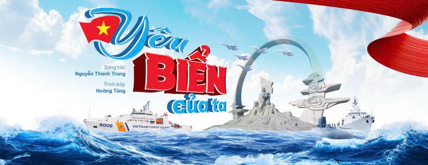 " Yêu biển của ta " bản tình ca trữ tình về biển đảo Việt Nam.