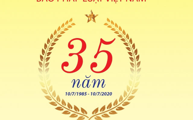 Báo Pháp luật Việt Nam - 35 năm Pháp quyền nở hoa