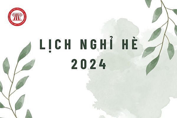 Lịch nghỉ hè 2024 của học sinh cả nước. (Ảnh minh họa: Thuvienphapluat.vn)