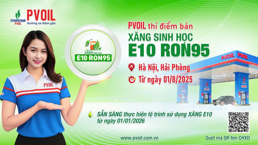 PVOIL thí điểm bán xăng sinh học E10 từ 1/8/2025 tại Tp Hà Nội và Tp Hải Phòng