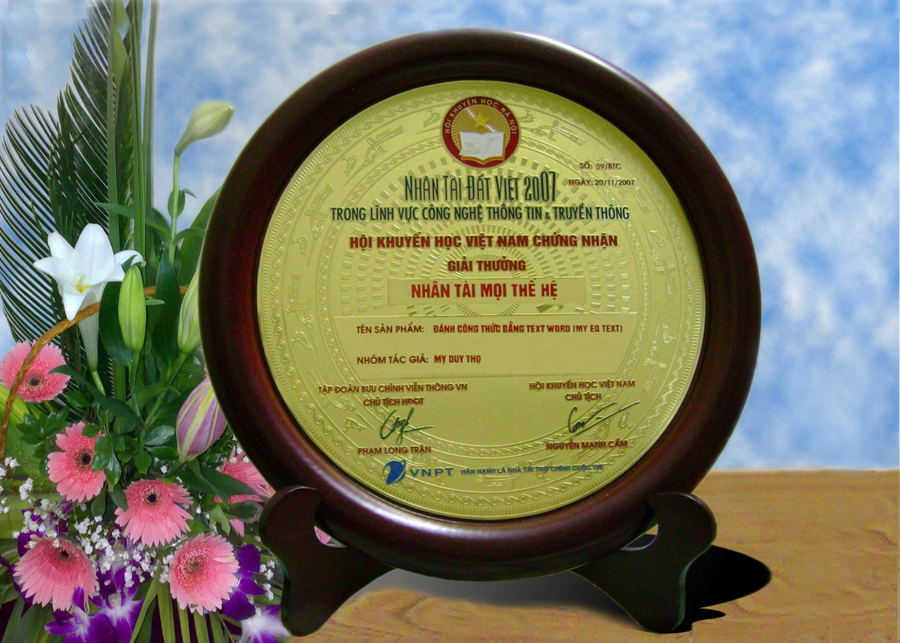 Giải thưởng Nhân tài Đất Việt với tác phẩm đánh công thức bằng Text Word (MyEQText)
cho tác giả Mỵ Duy Thọ.