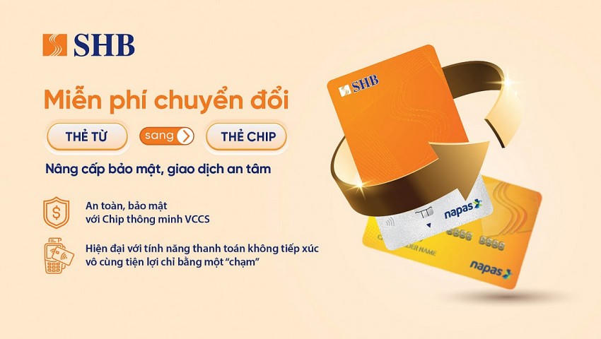 SHB miễn phí đổi thẻ từ sang thẻ chip đạt chuẩn VCCS.