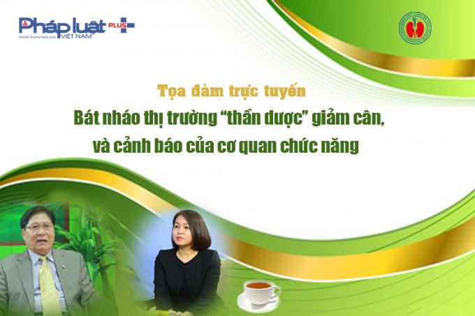 Chương trình trực tuyến: “Bát nháo thị trường “thần dược” giảm cân và cảnh báo của cơ quan chức năng” sẽ diễn ra vào lúc 9h30, thứ 6 ngày 14/9/2018.