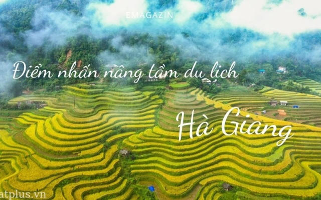 Điểm nhấn nâng tầm du lịch Hà Giang