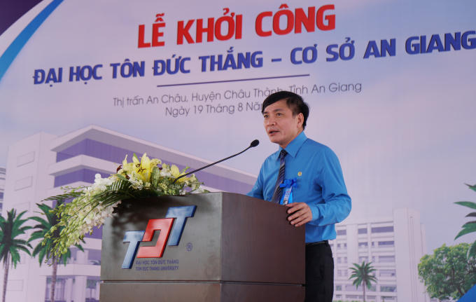 Ủy viên TW Đảng, Chủ tịch Tổng liên đoàn lao động Việt Nam Bùi Văn Cường đến tham sự Lễ khởi công xây dựng Trường Đại học Tôn Đức Thắng - cơ sở An Giang.